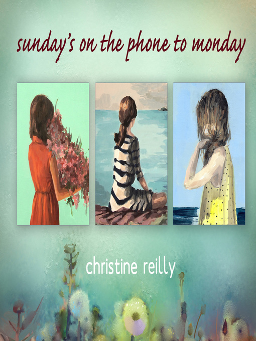 Title details for Sunday's on the Phone to Monday by Christine Reilly - Available